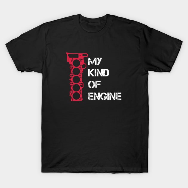 My Kind of Engine - 5 Five Cylinder Boost Turbo Car quote T-Shirt by Automotive Apparel & Accessoires